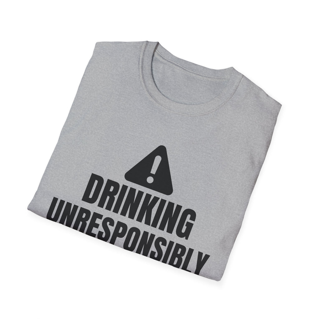 DRINKING UNRESPONSIBLY