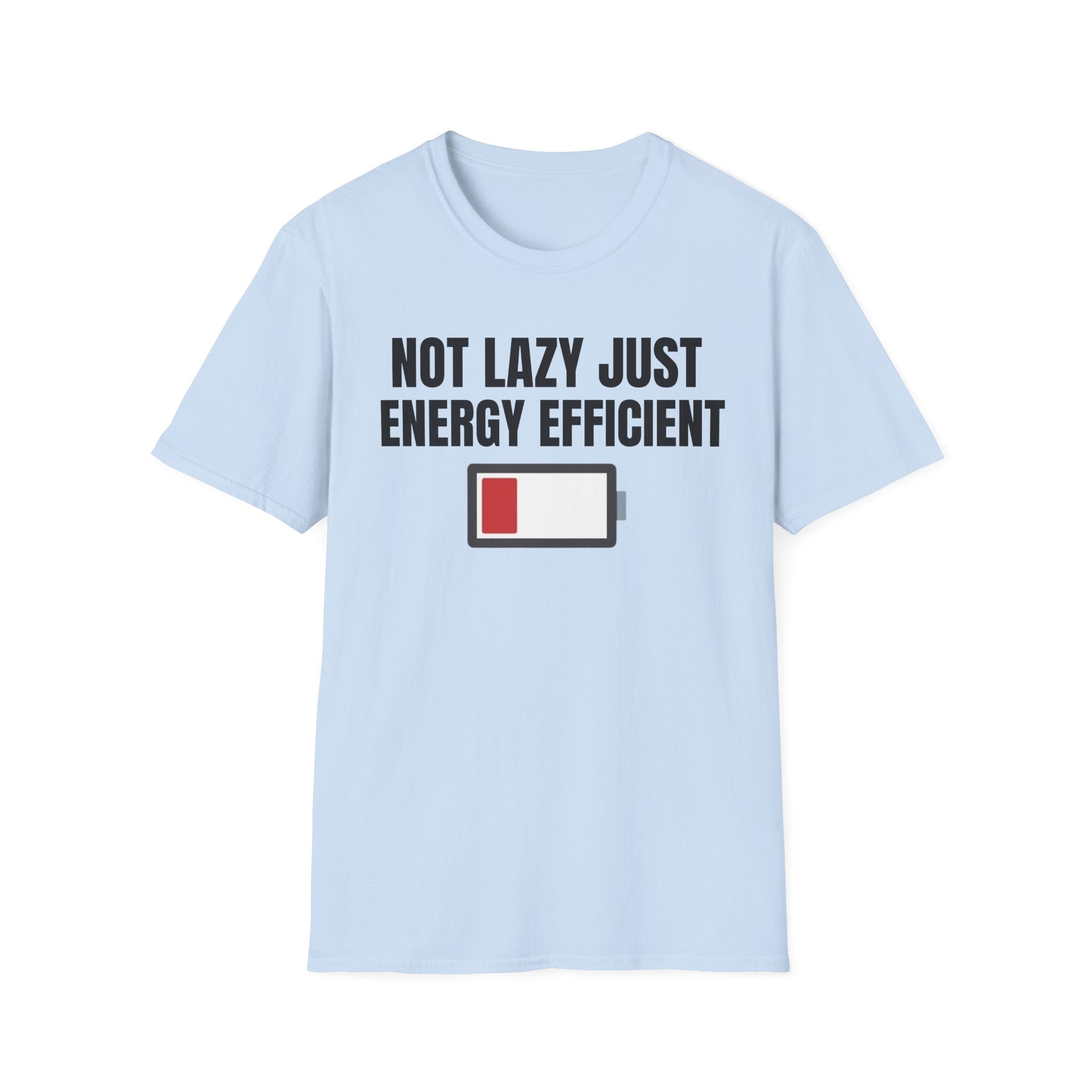 NOT LAZY JUST ENERGY EFFICIENT