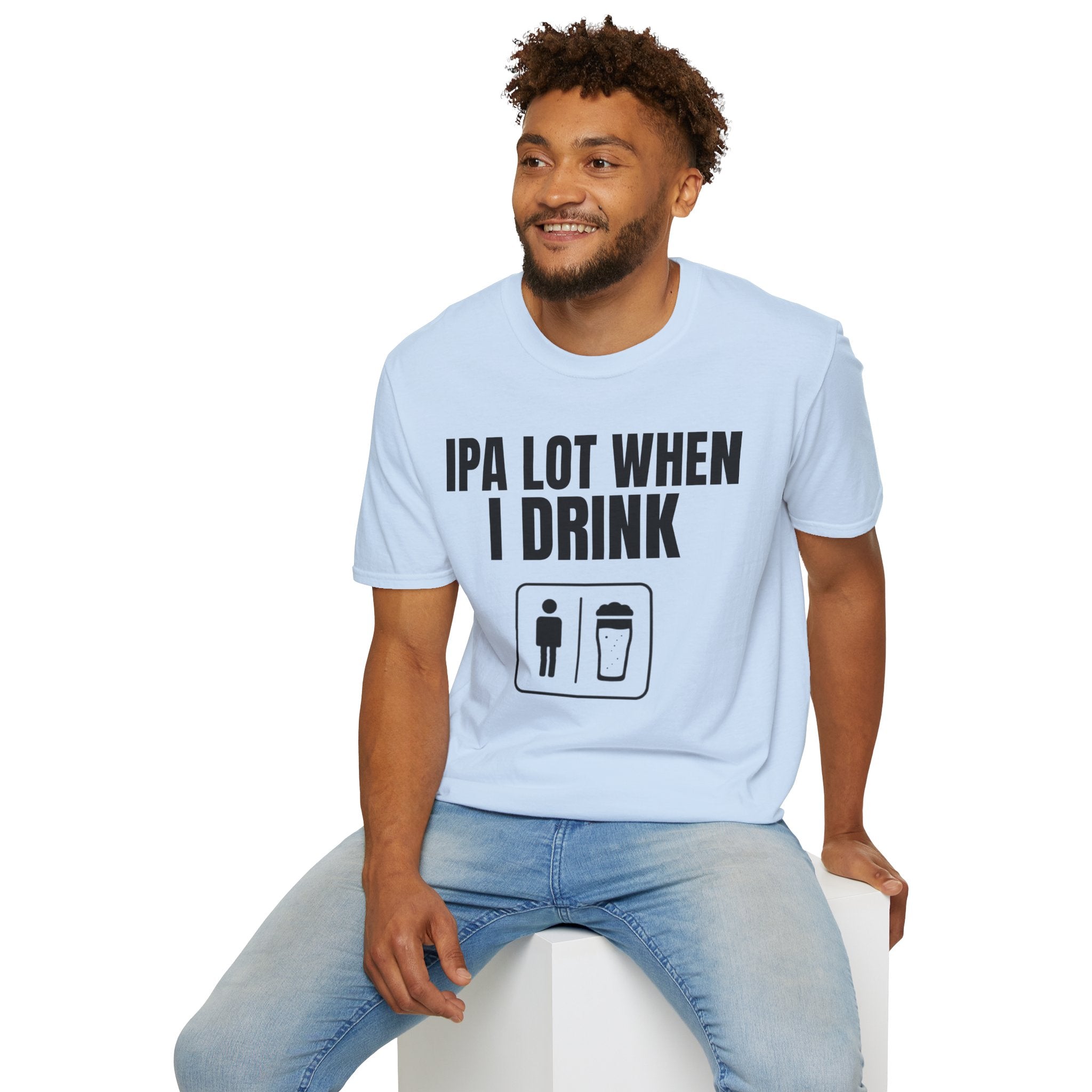 IPA LOT WHEN I DRINK