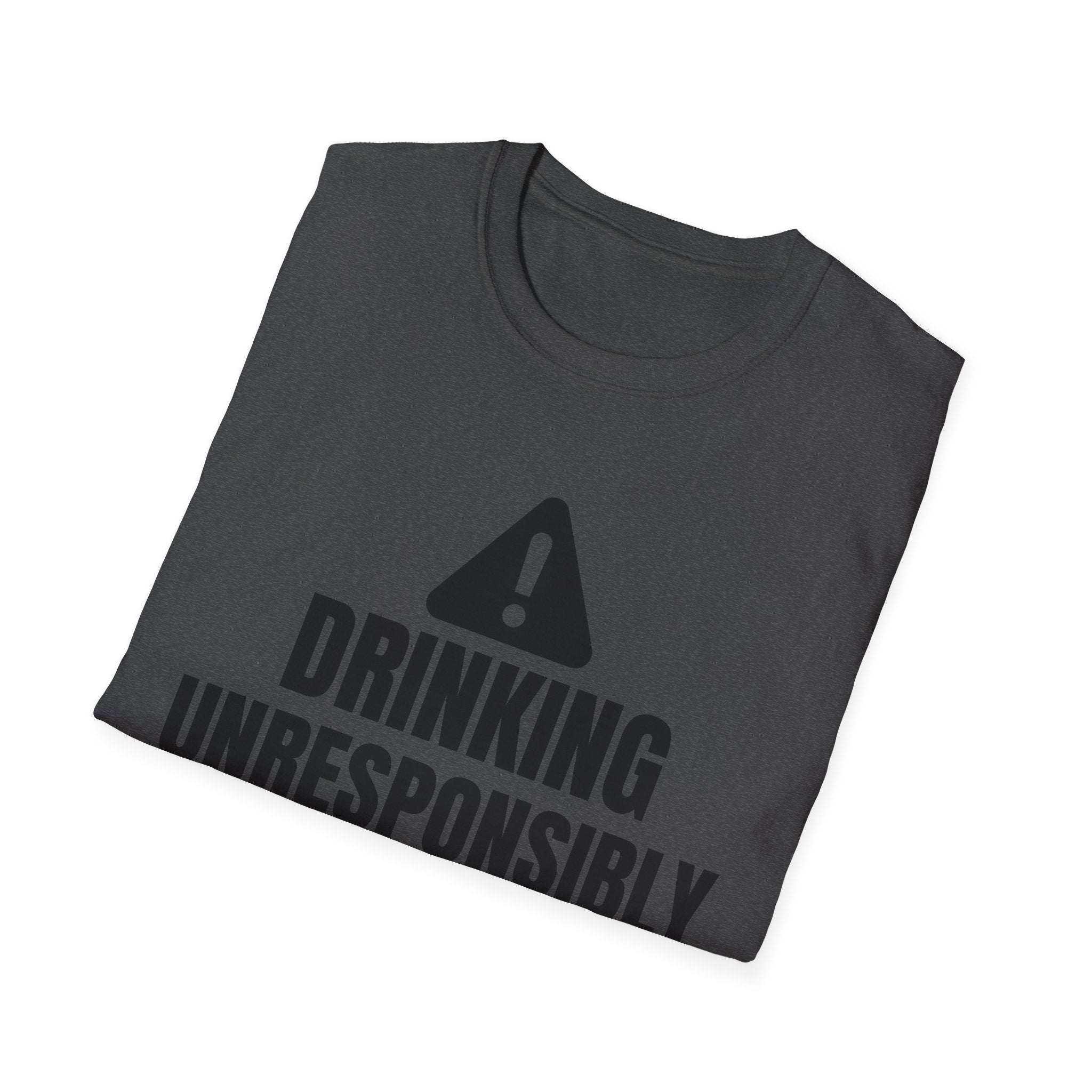 DRINKING UNRESPONSIBLY