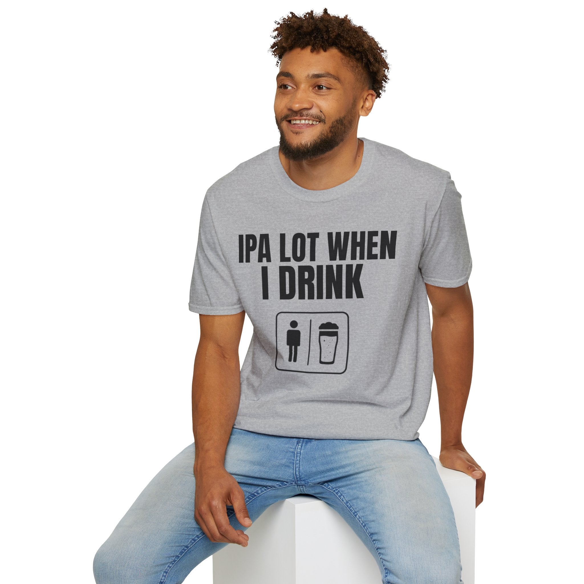 IPA LOT WHEN I DRINK