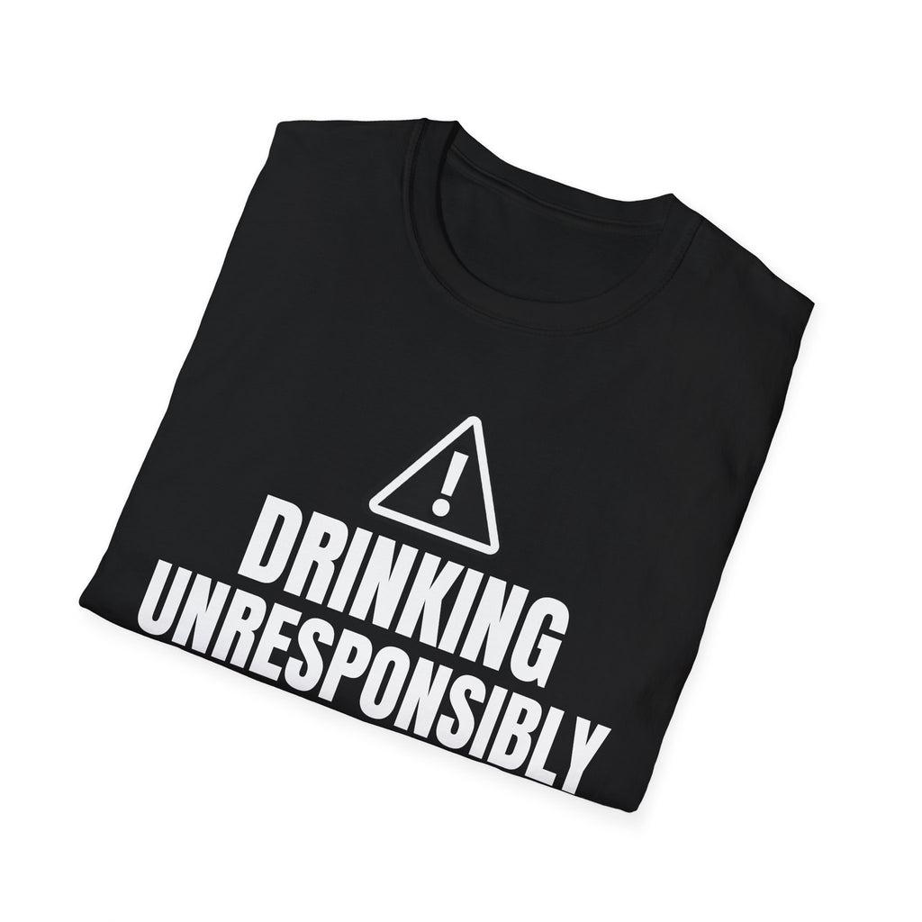 DRINKING UNRESPONSIBLY