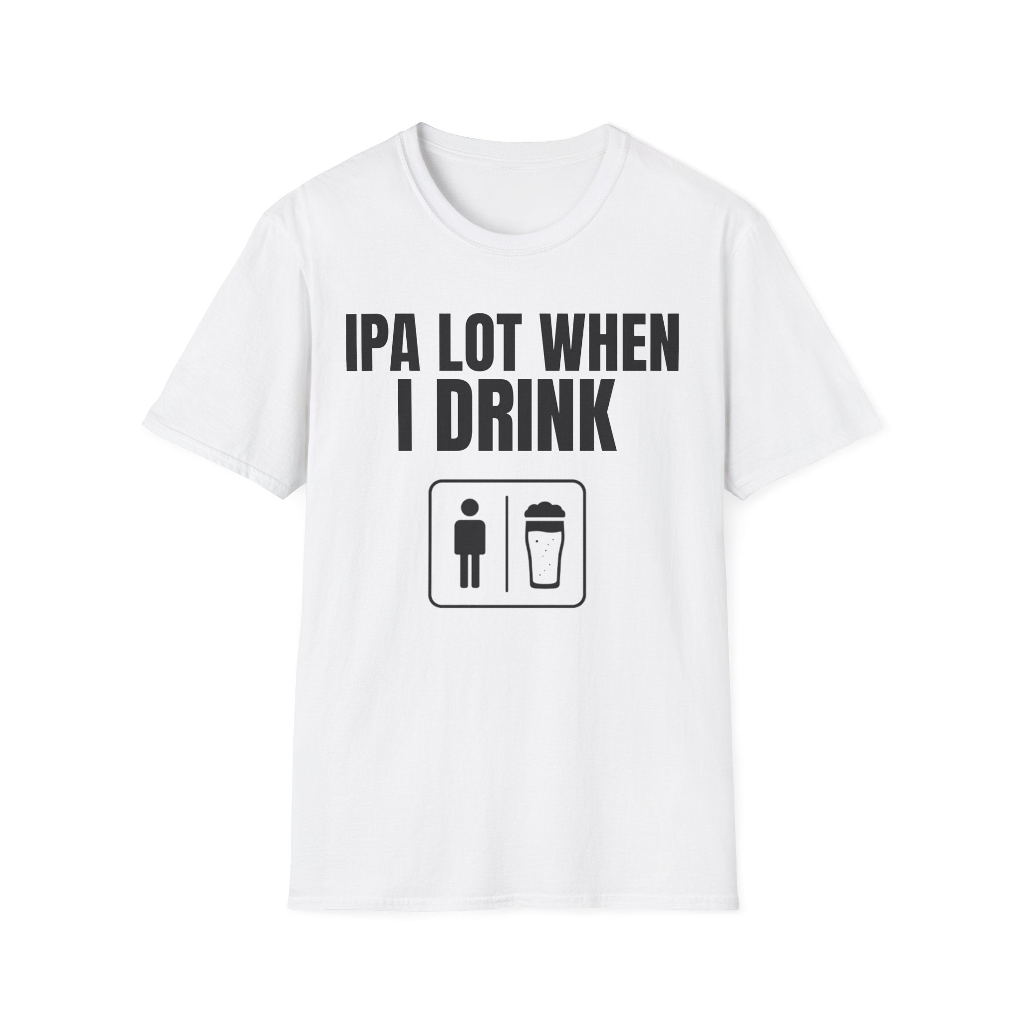 IPA LOT WHEN I DRINK
