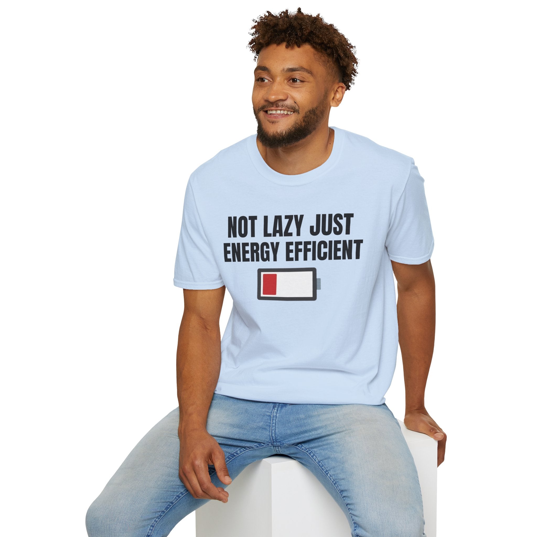 NOT LAZY JUST ENERGY EFFICIENT