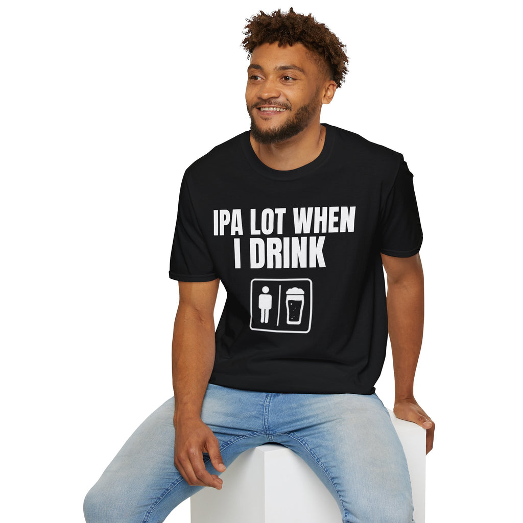 IPA LOT WHEN I DRINK