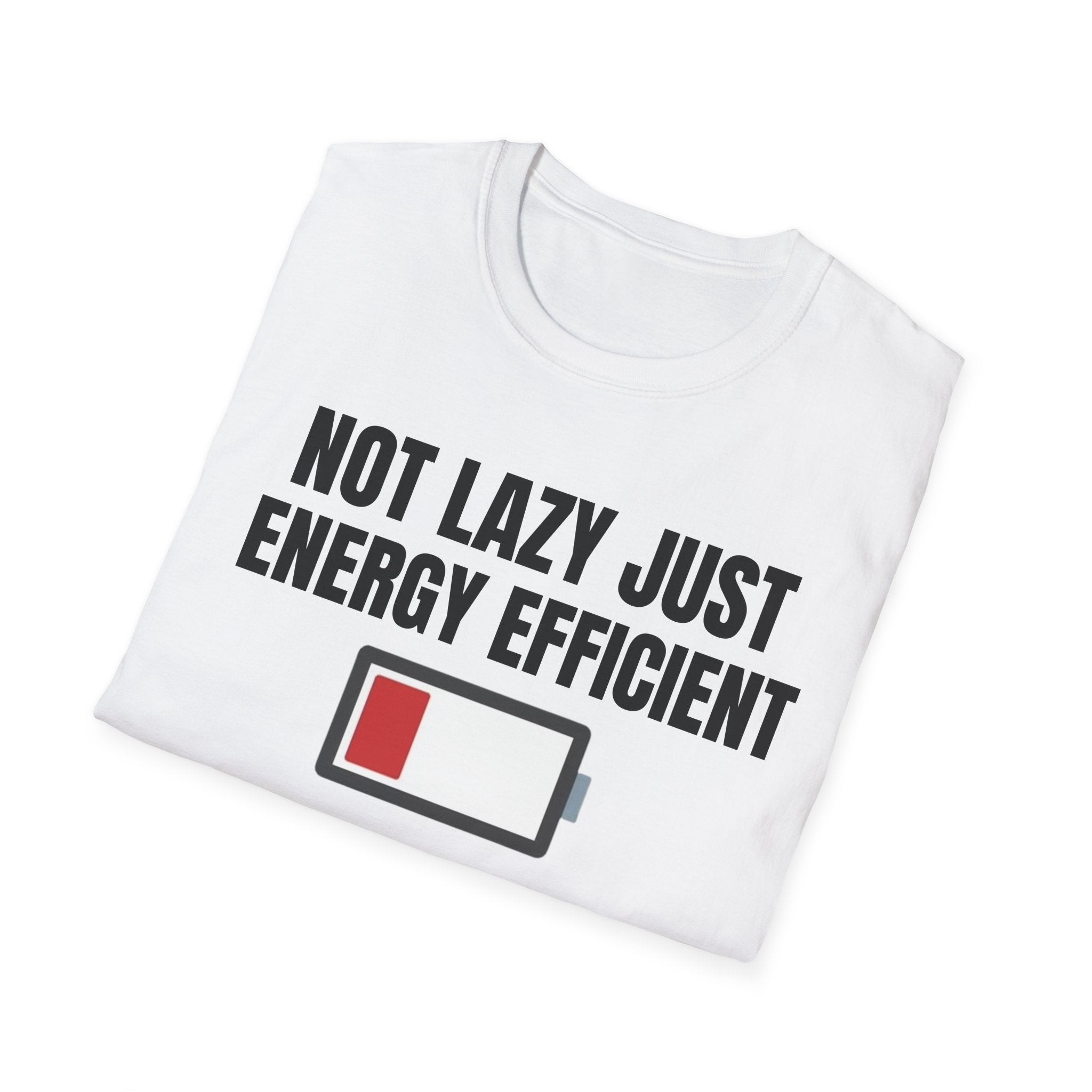 NOT LAZY JUST ENERGY EFFICIENT
