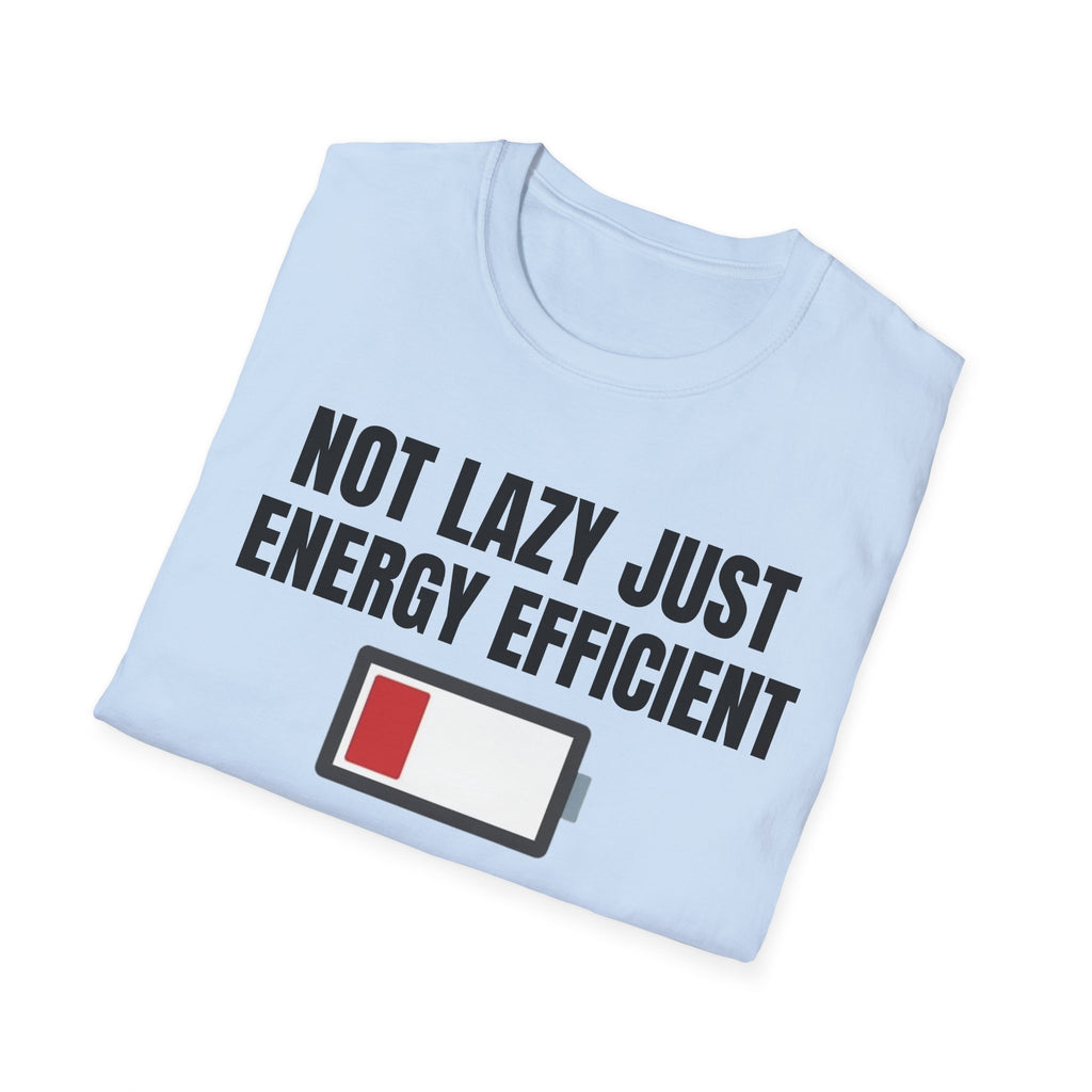 NOT LAZY JUST ENERGY EFFICIENT