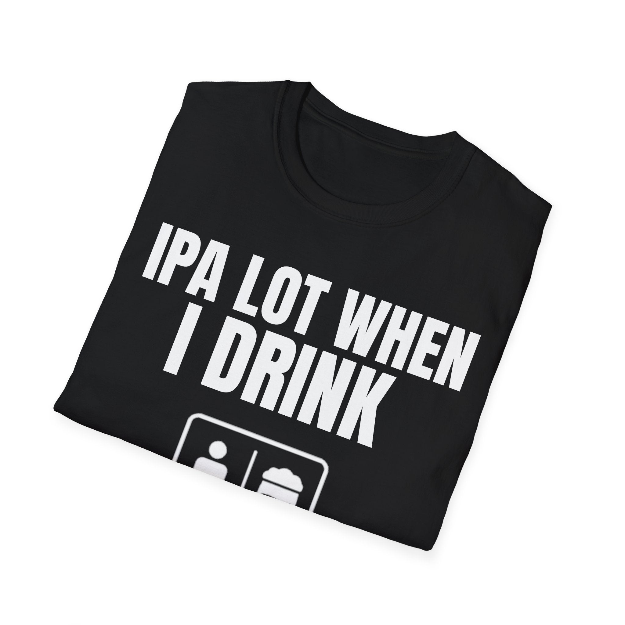 IPA LOT WHEN I DRINK