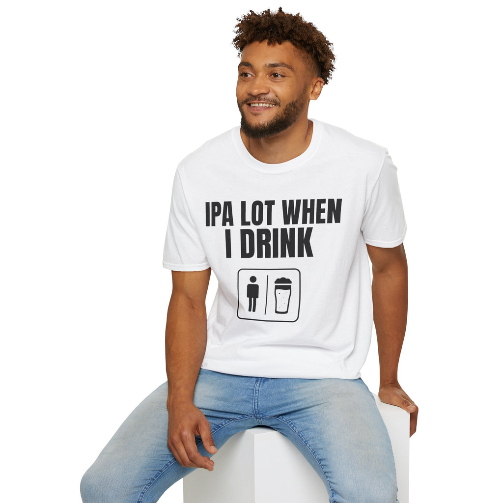 IPA LOT WHEN I DRINK