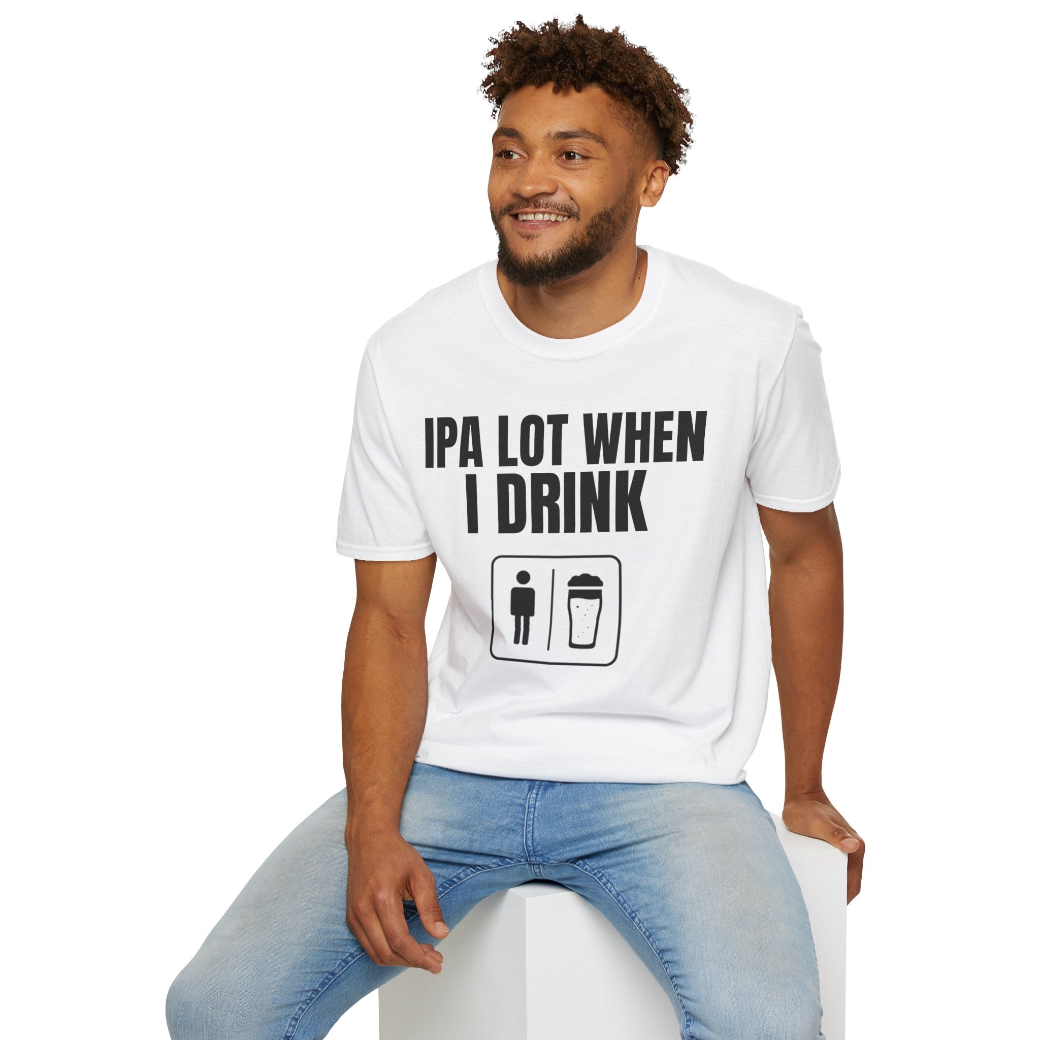 IPA LOT WHEN I DRINK