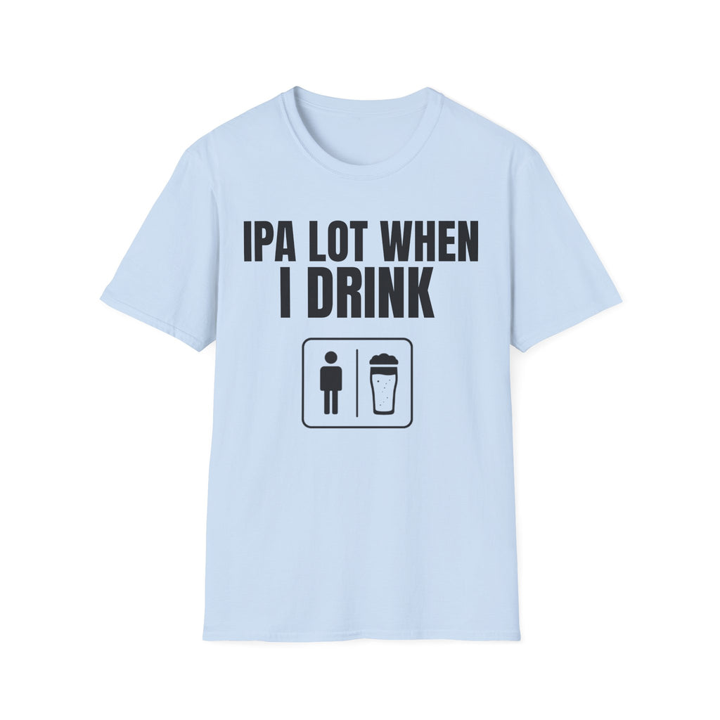 IPA LOT WHEN I DRINK