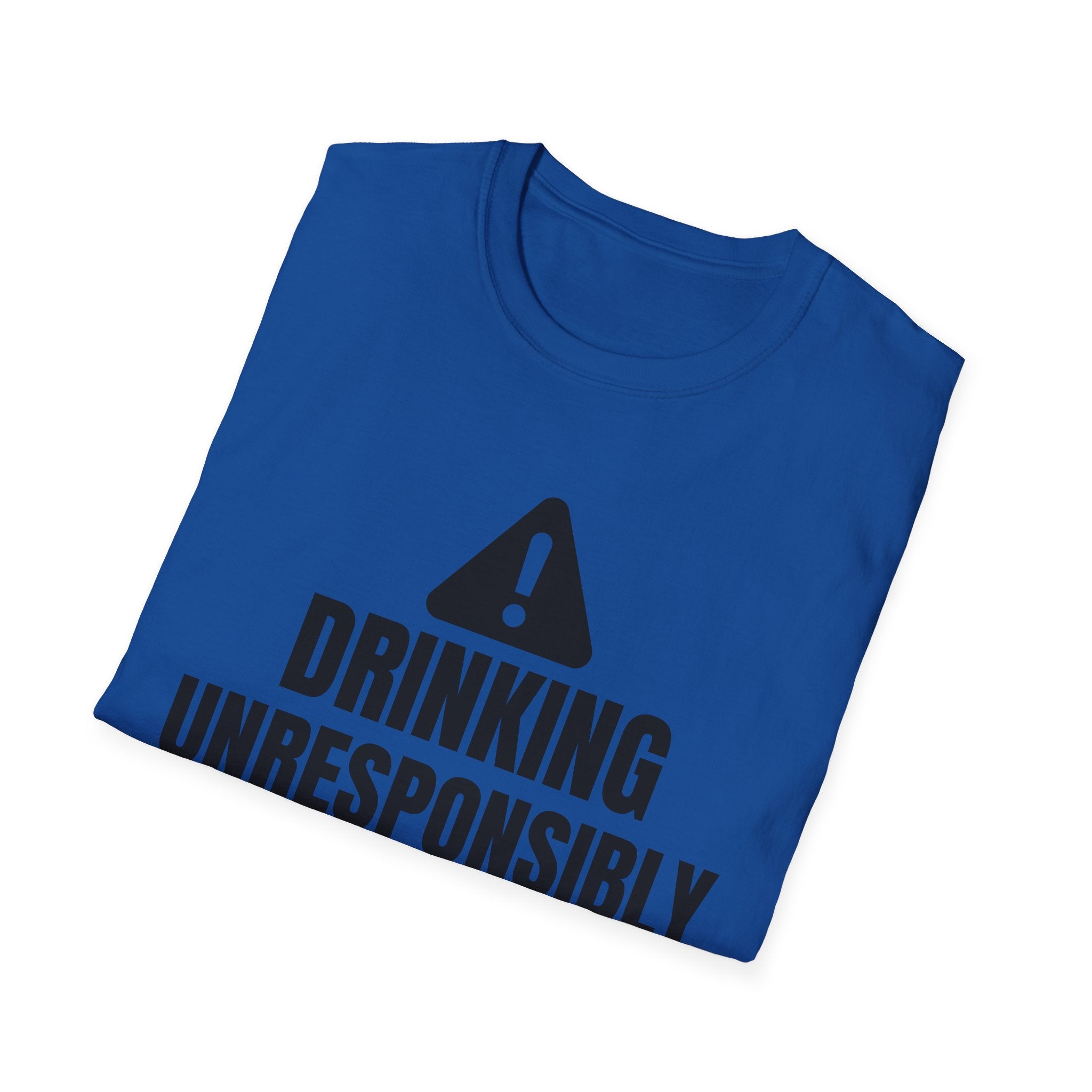 DRINKING UNRESPONSIBLY