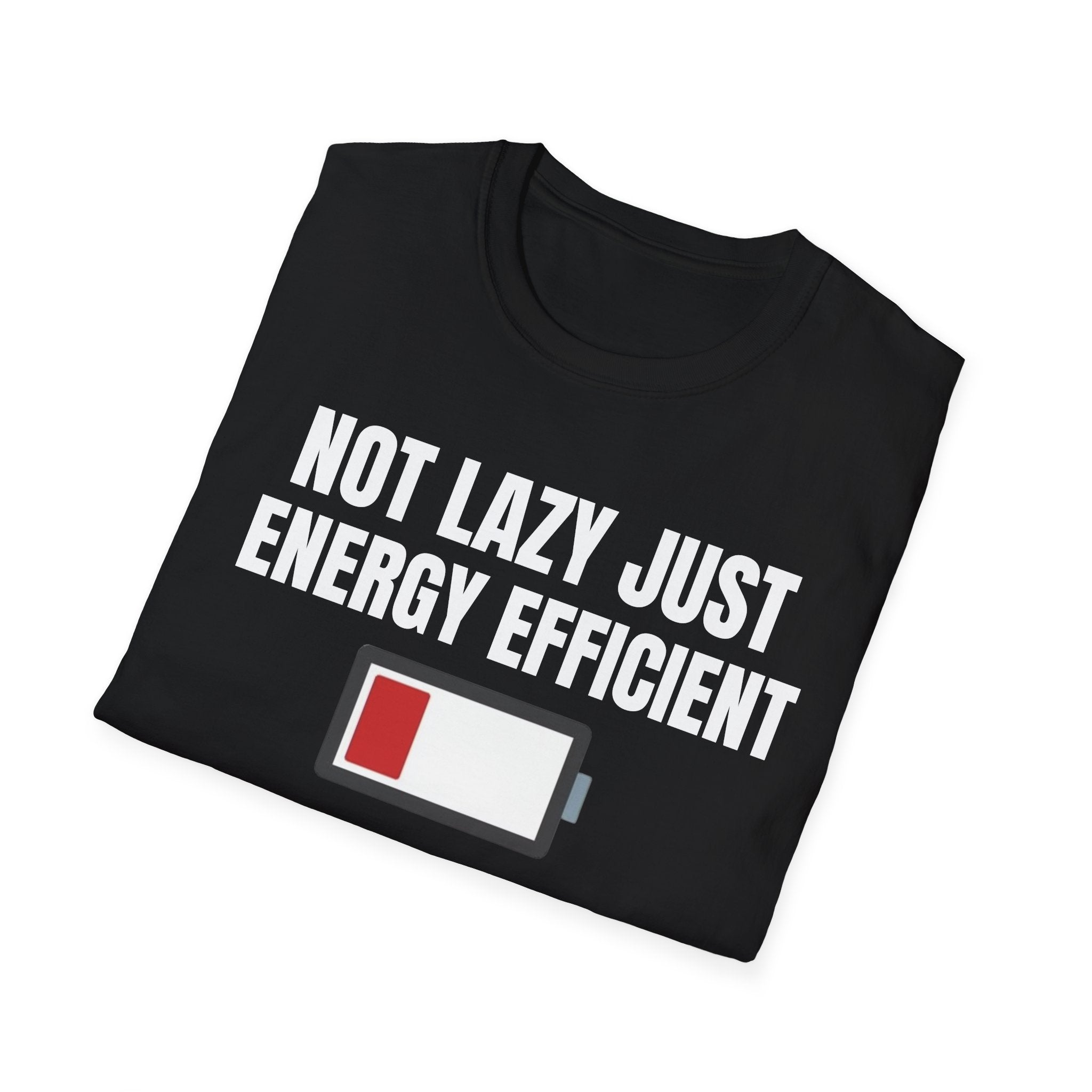 NOT LAZY JUST ENERGY EFFICIENT