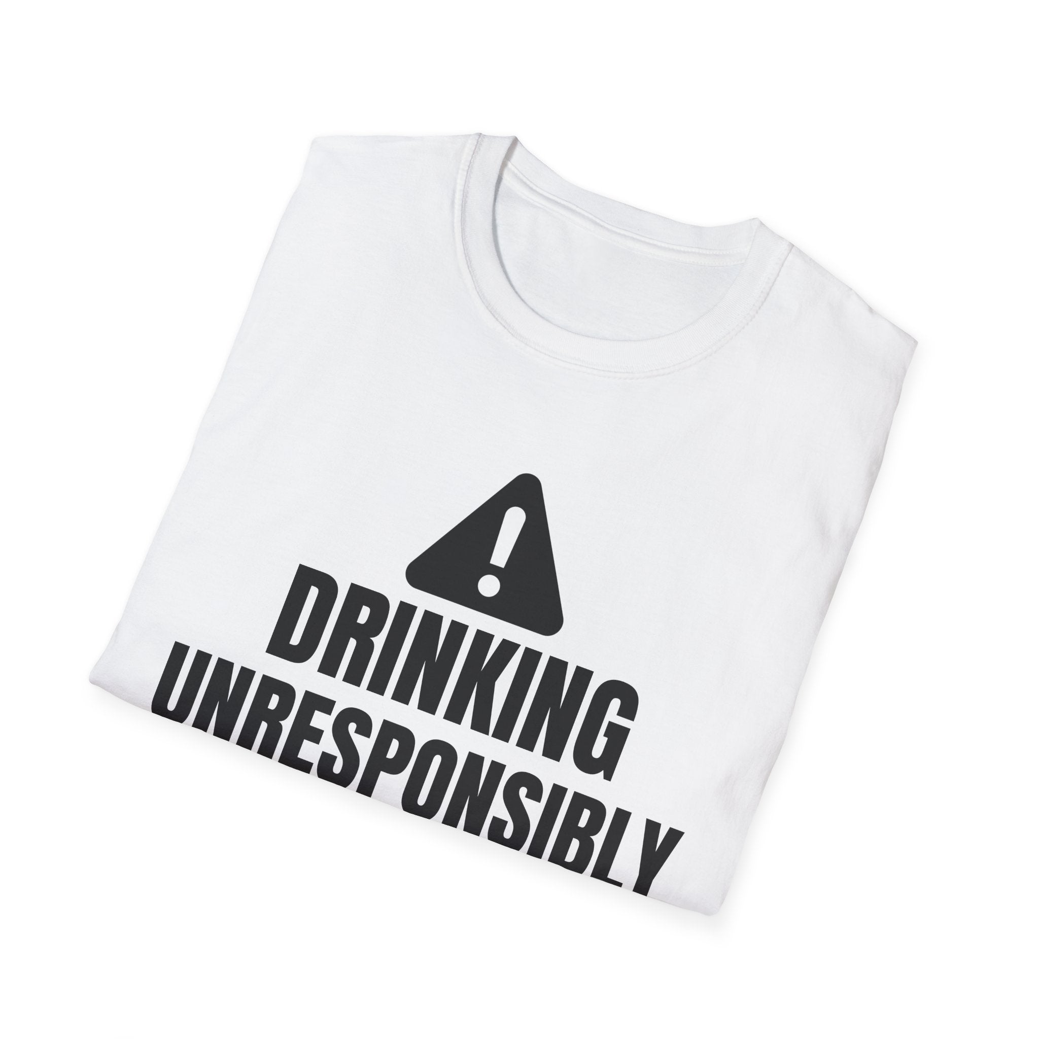 DRINKING UNRESPONSIBLY