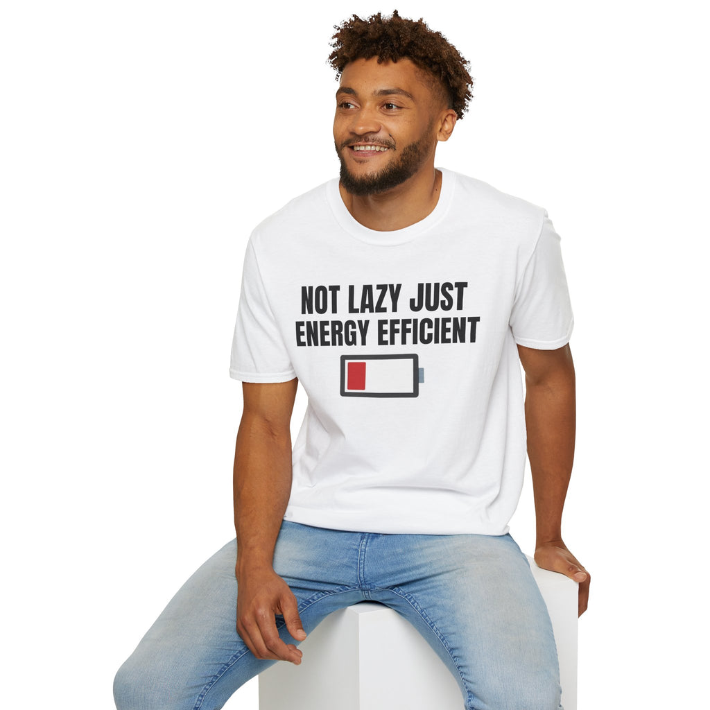 NOT LAZY JUST ENERGY EFFICIENT