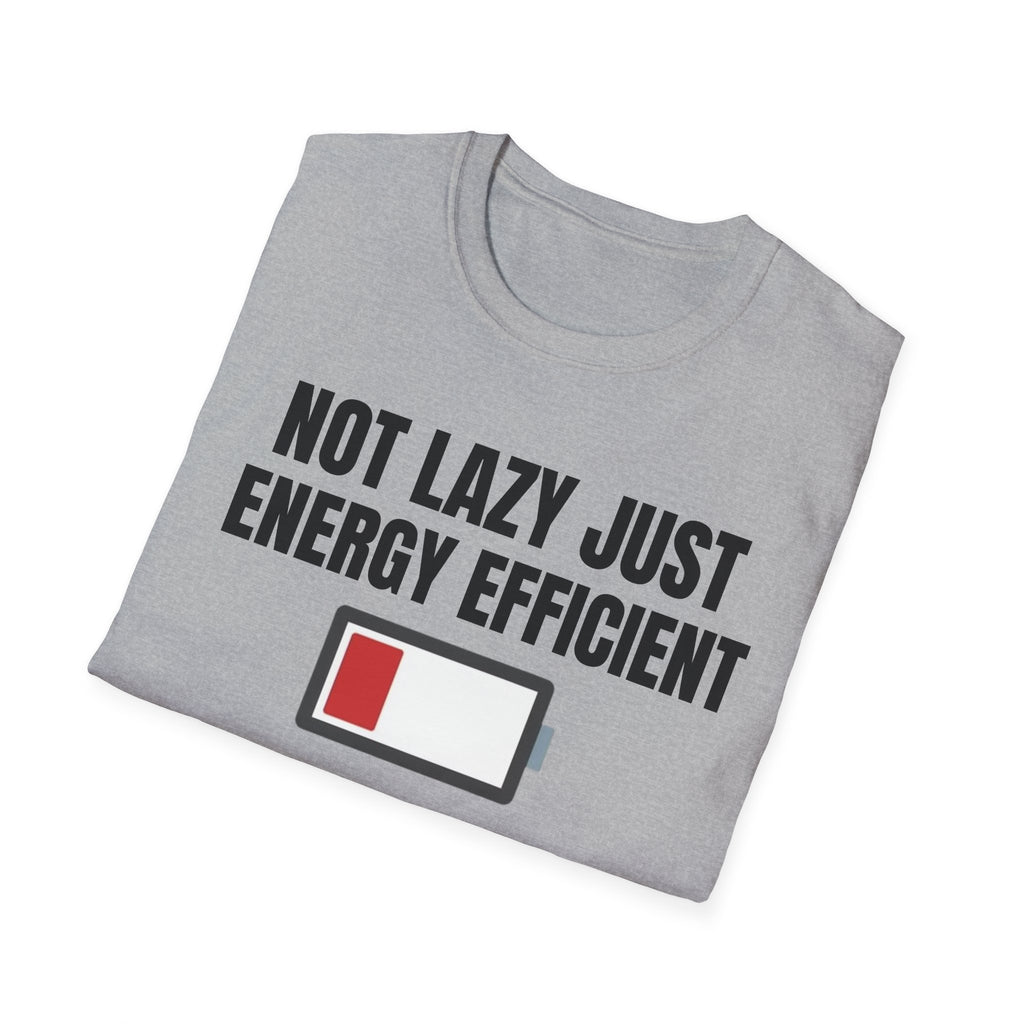 NOT LAZY JUST ENERGY EFFICIENT